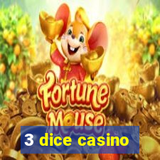 3 dice casino