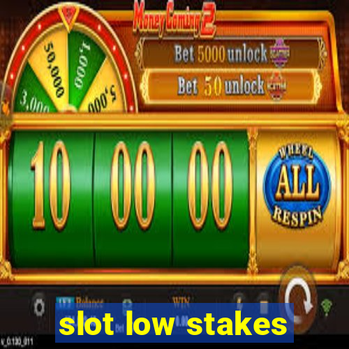 slot low stakes