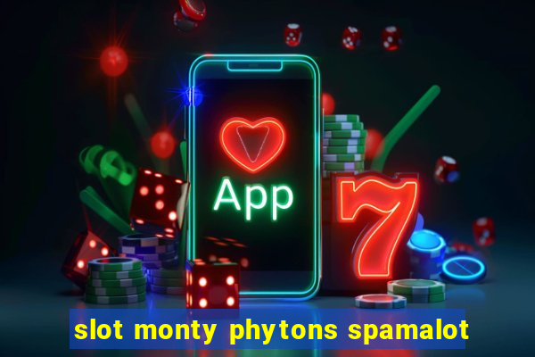 slot monty phytons spamalot