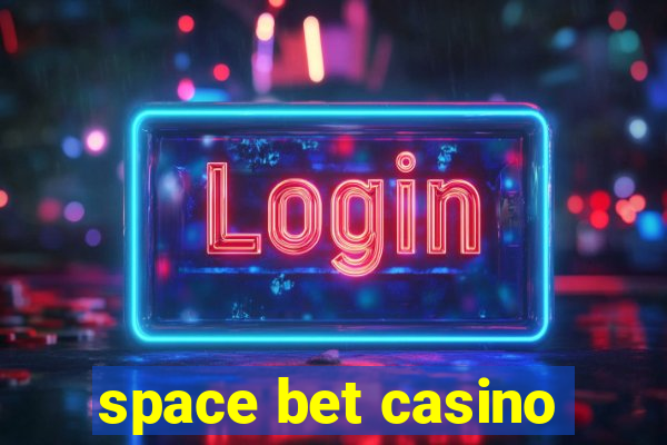 space bet casino