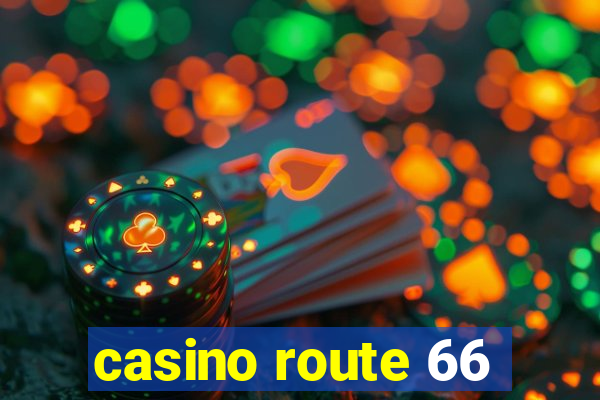 casino route 66