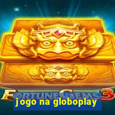 jogo na globoplay