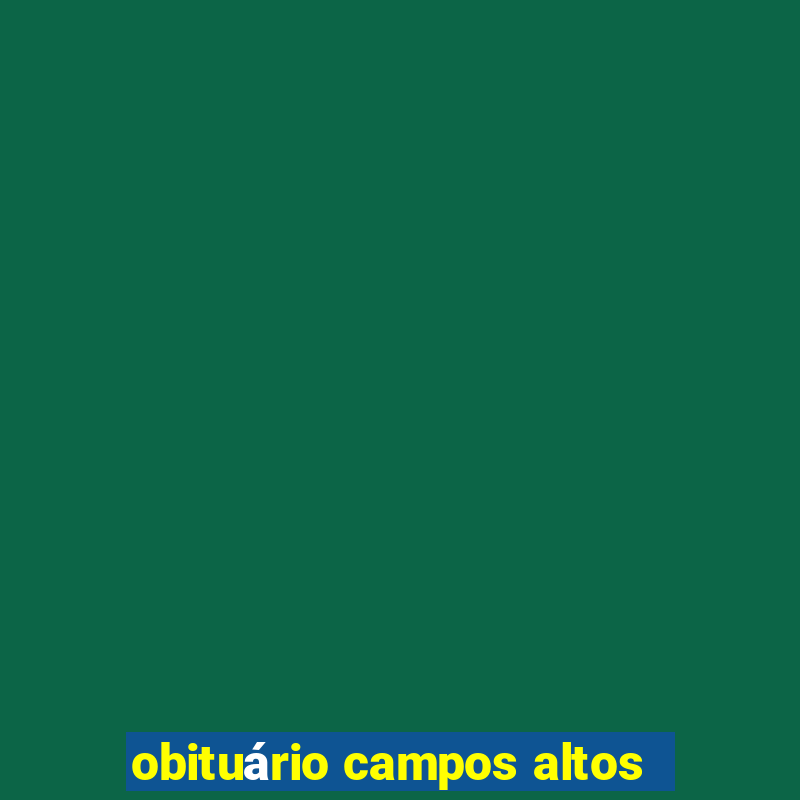 obituário campos altos