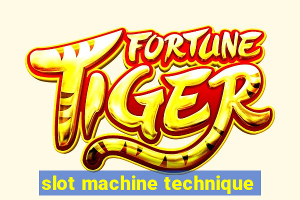 slot machine technique