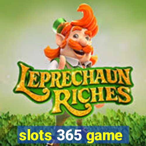 slots 365 game