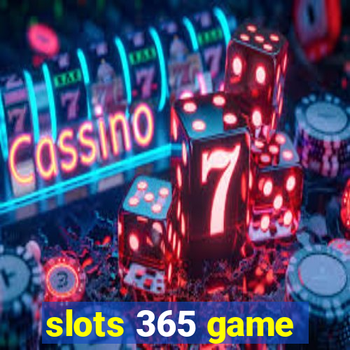 slots 365 game