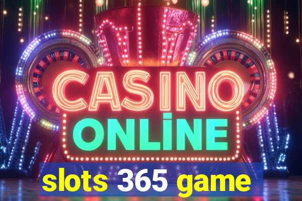 slots 365 game