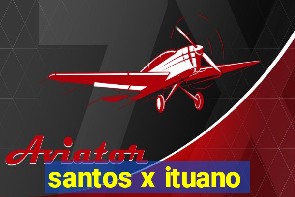 santos x ituano