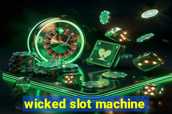 wicked slot machine