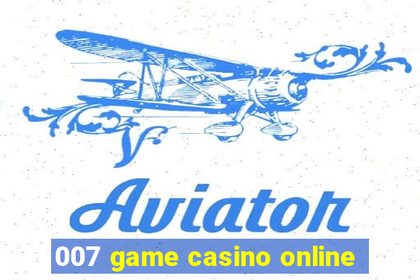 007 game casino online