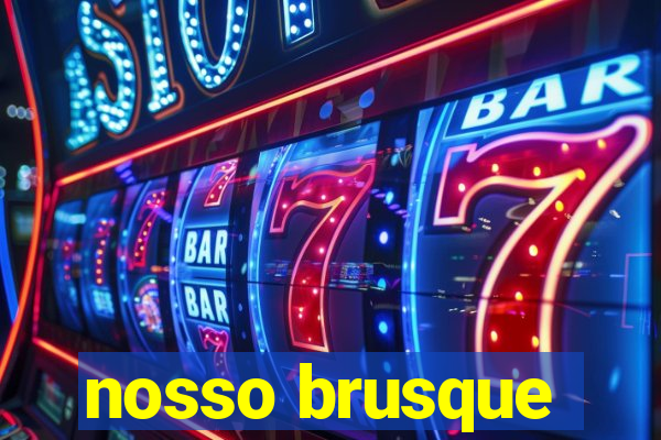 nosso brusque