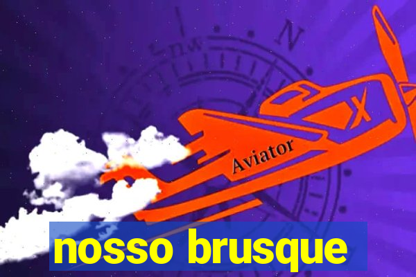 nosso brusque