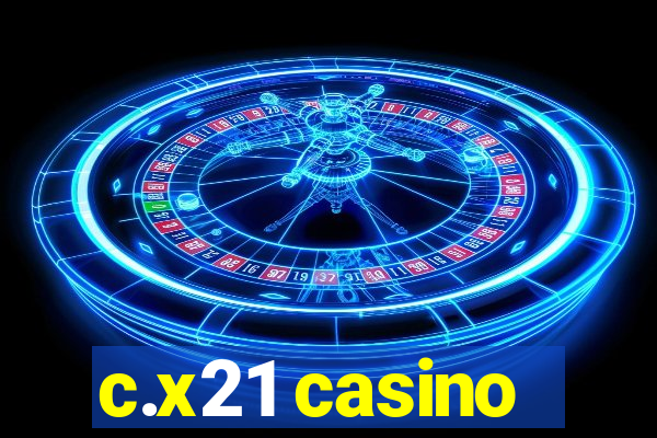 c.x21 casino