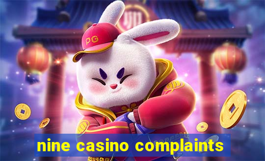 nine casino complaints