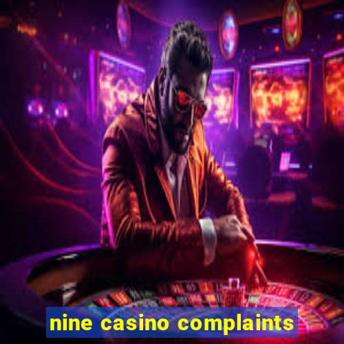 nine casino complaints