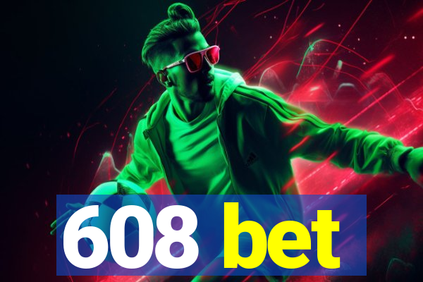 608 bet