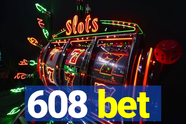 608 bet