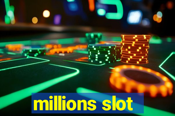 millions slot