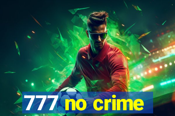 777 no crime