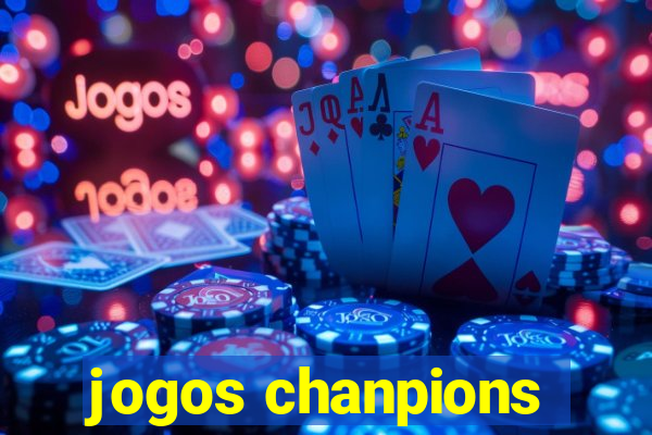 jogos chanpions