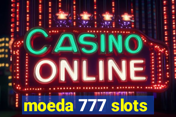 moeda 777 slots