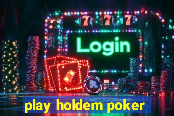 play holdem poker