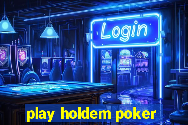 play holdem poker