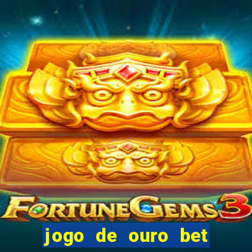 jogo de ouro bet reclame aqui