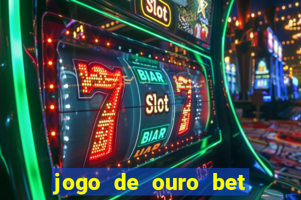 jogo de ouro bet reclame aqui