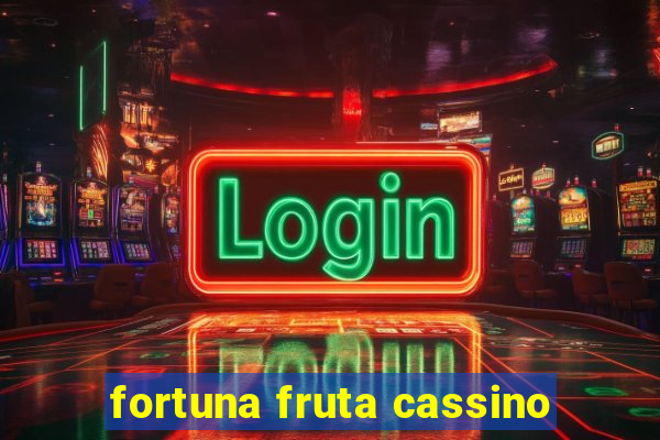 fortuna fruta cassino