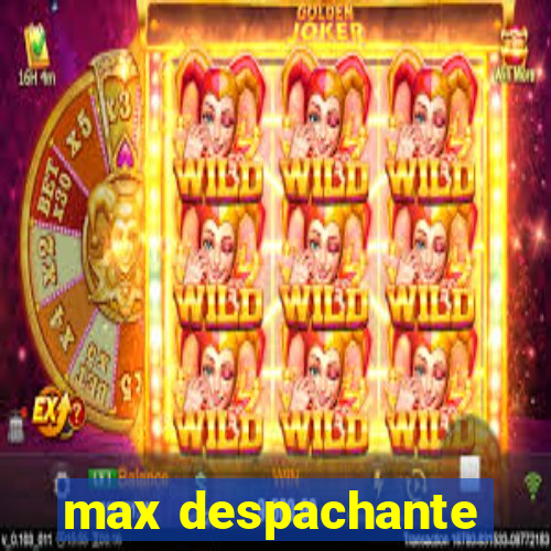 max despachante