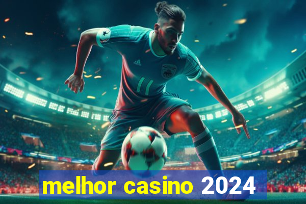 melhor casino 2024