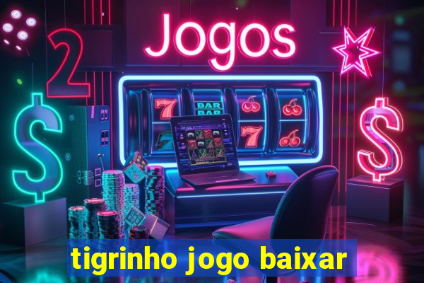 tigrinho jogo baixar