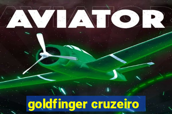 goldfinger cruzeiro