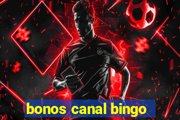 bonos canal bingo