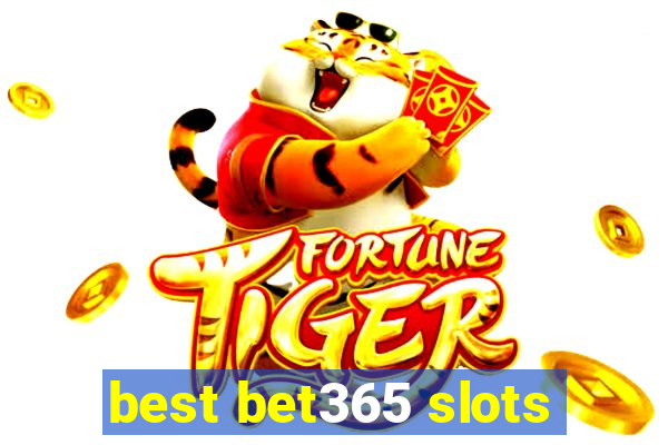 best bet365 slots