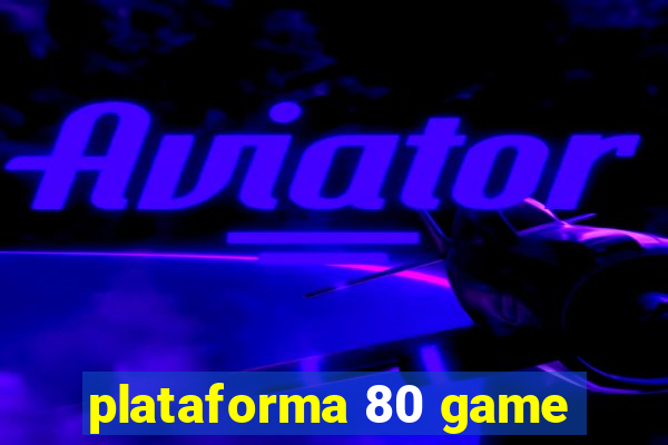 plataforma 80 game