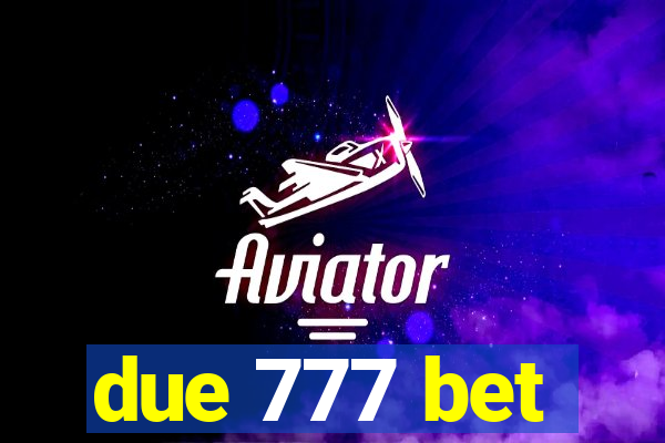 due 777 bet