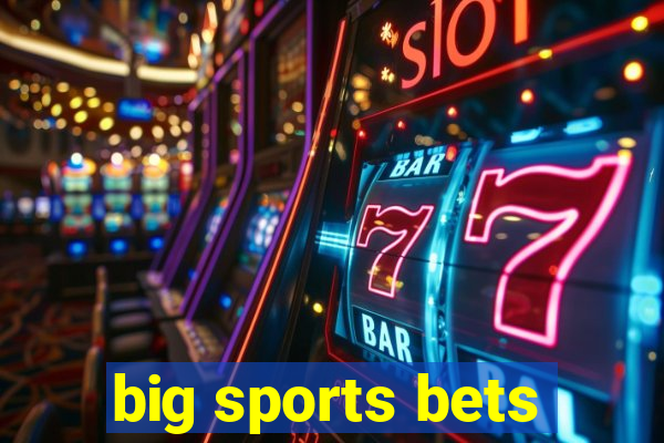 big sports bets