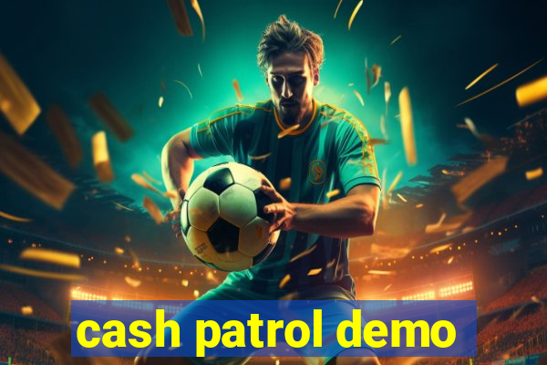 cash patrol demo