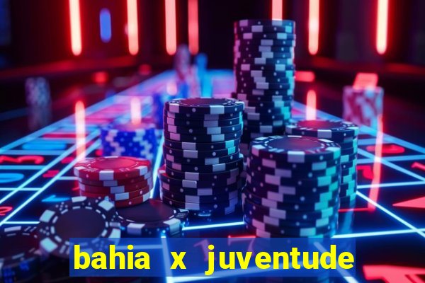 bahia x juventude onde assistir