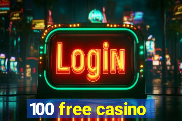 100 free casino