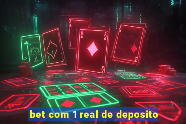 bet com 1 real de deposito