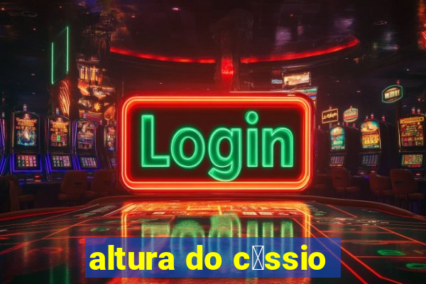 altura do c谩ssio