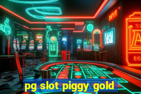 pg slot piggy gold