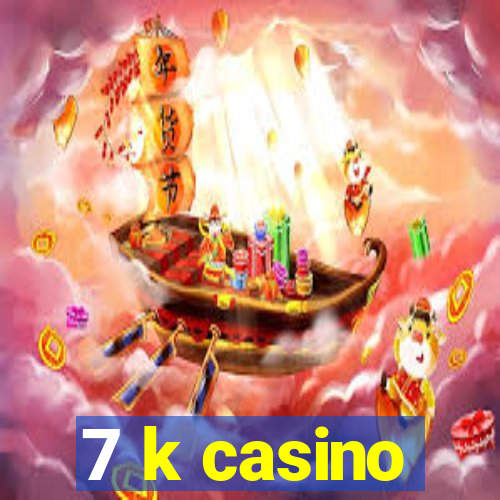 7 k casino