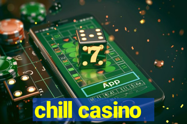 chill casino