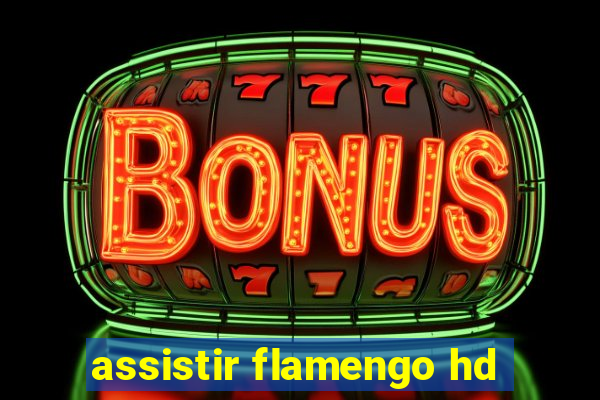 assistir flamengo hd