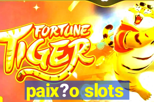 paix?o slots