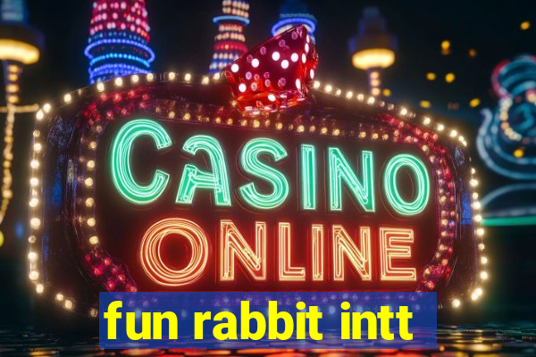 fun rabbit intt